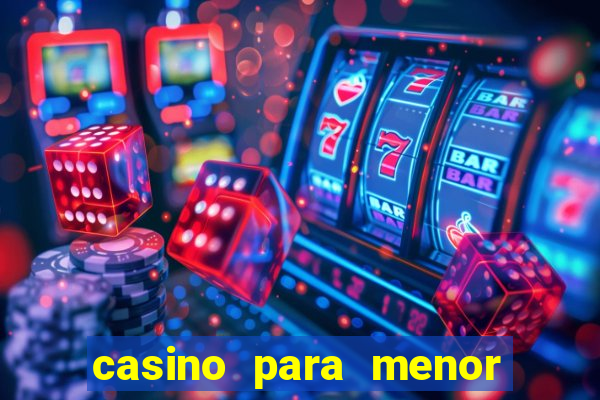 casino para menor de 18